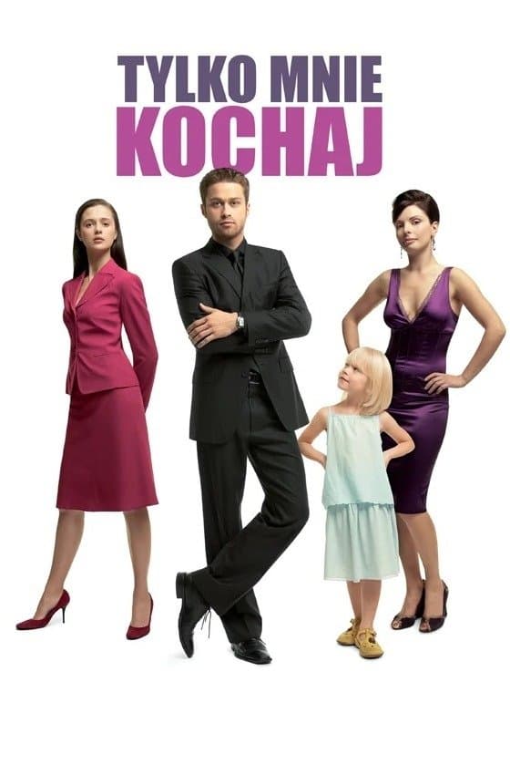 Tylko mnie kochaj 2006 cały film